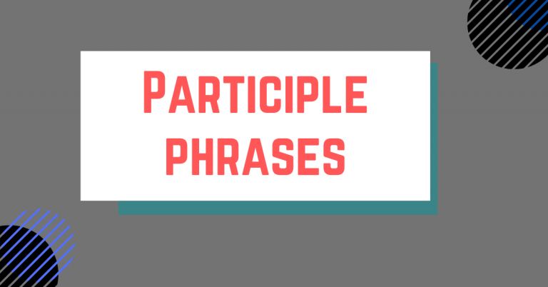 Participle Phrases In English Grammar Participial Phrases