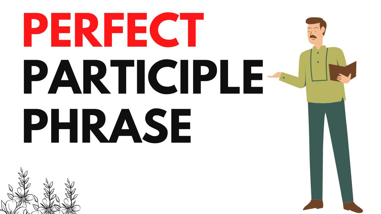 Perfect participle phrase