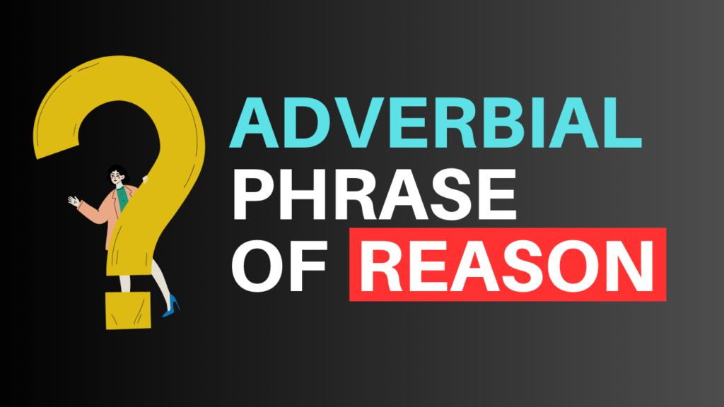 adverbial phrase of reason