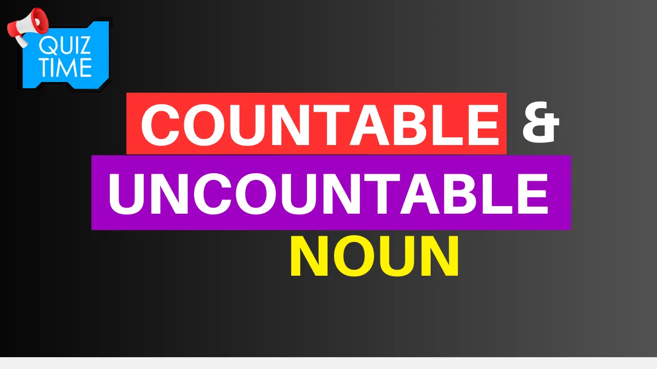 countable and uncountable noun quiz